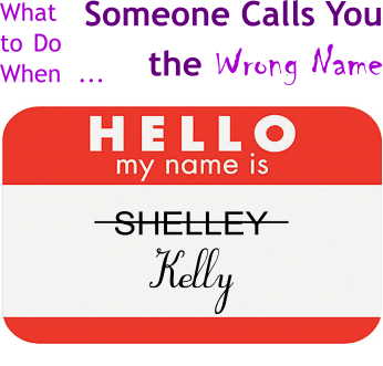 What to Do When Someone Calls You the Wrong Name