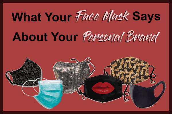 What a Face Mask Says About Your Personal Brand