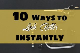 10 Ways to Look Better Instantly